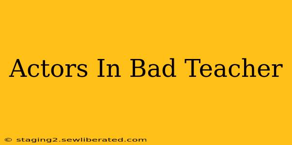 Actors In Bad Teacher