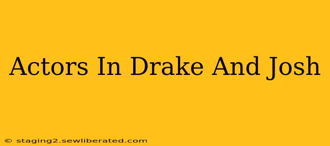 Actors In Drake And Josh
