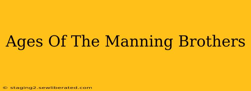 Ages Of The Manning Brothers