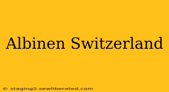 Albinen Switzerland
