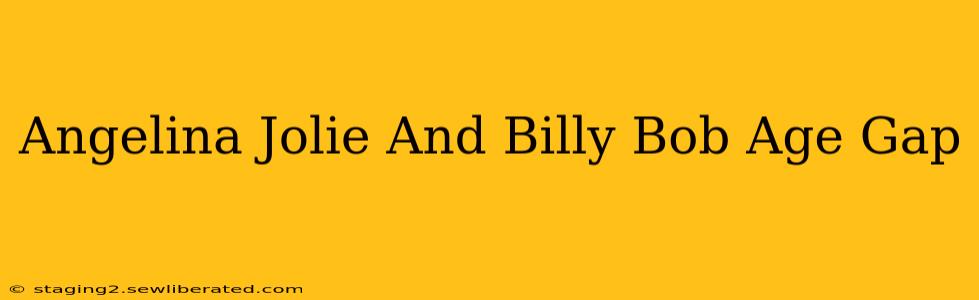 Angelina Jolie And Billy Bob Age Gap