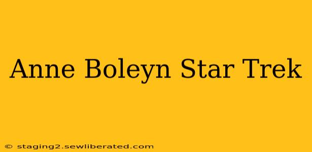 Anne Boleyn Star Trek