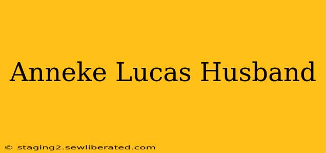 Anneke Lucas Husband