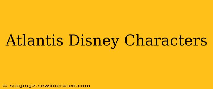 Atlantis Disney Characters