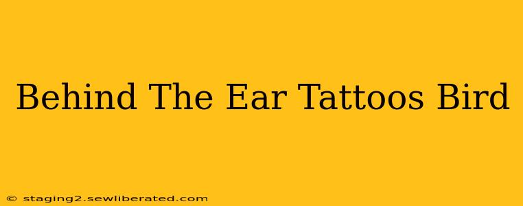 Behind The Ear Tattoos Bird