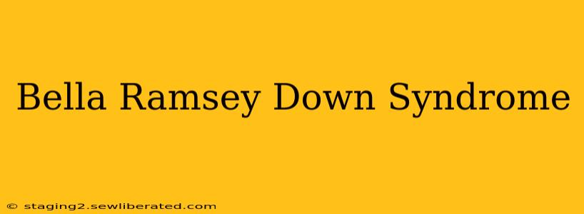 Bella Ramsey Down Syndrome