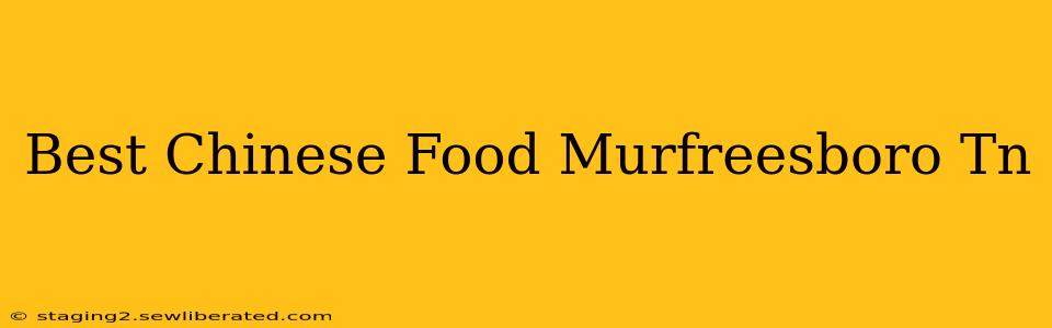 Best Chinese Food Murfreesboro Tn