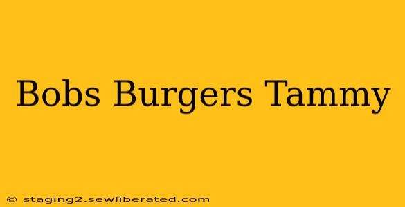 Bobs Burgers Tammy