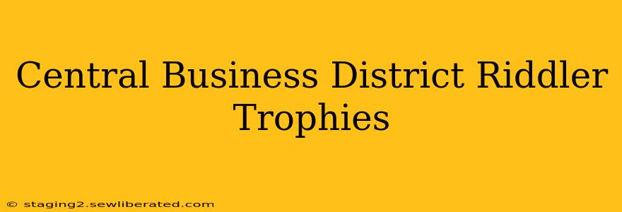 Central Business District Riddler Trophies