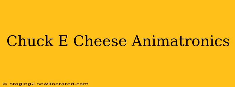 Chuck E Cheese Animatronics