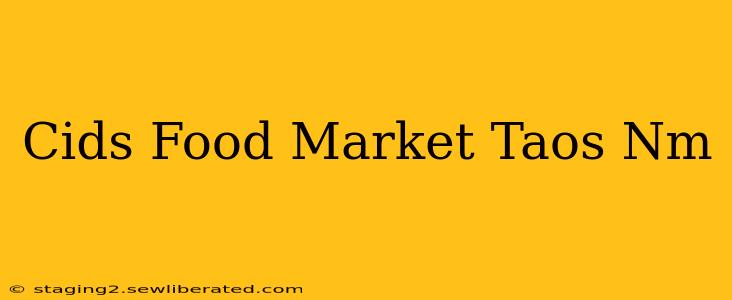 Cids Food Market Taos Nm