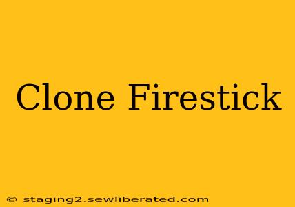 Clone Firestick
