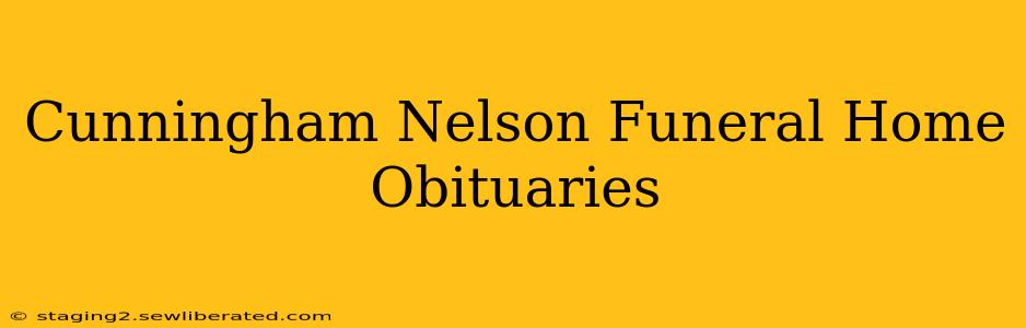 Cunningham Nelson Funeral Home Obituaries