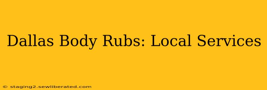 Dallas Body Rubs: Local Services