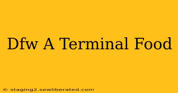Dfw A Terminal Food