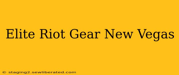 Elite Riot Gear New Vegas
