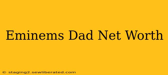 Eminems Dad Net Worth