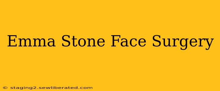 Emma Stone Face Surgery