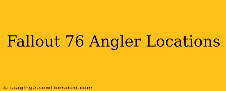 Fallout 76 Angler Locations