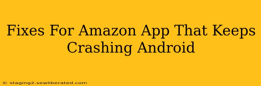 Fixes For Amazon App That Keeps Crashing Android