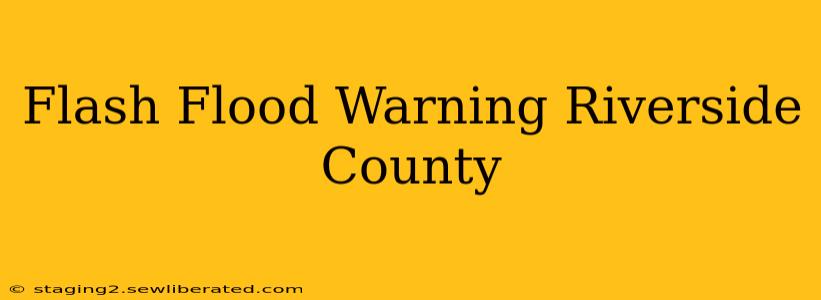 Flash Flood Warning Riverside County