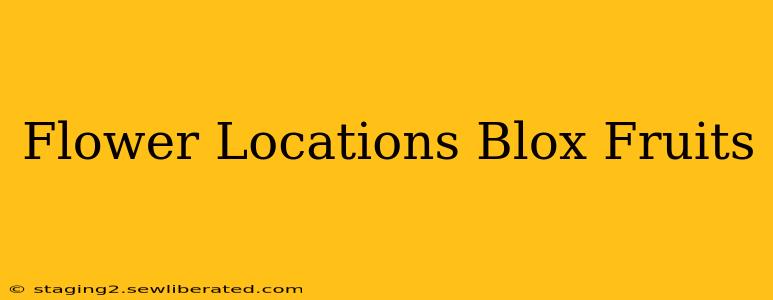 Flower Locations Blox Fruits