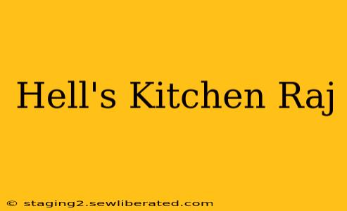 Hell's Kitchen Raj