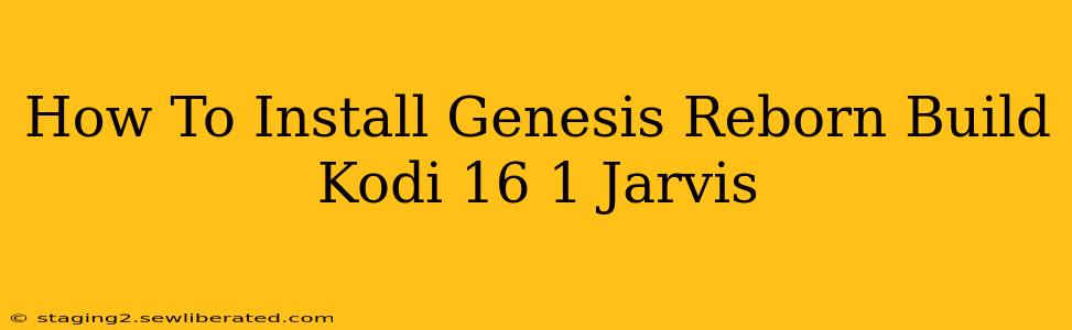 How To Install Genesis Reborn Build Kodi 16 1 Jarvis
