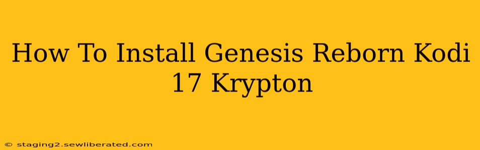 How To Install Genesis Reborn Kodi 17 Krypton