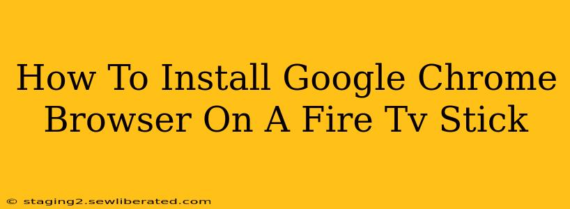 How To Install Google Chrome Browser On A Fire Tv Stick