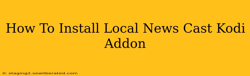 How To Install Local News Cast Kodi Addon