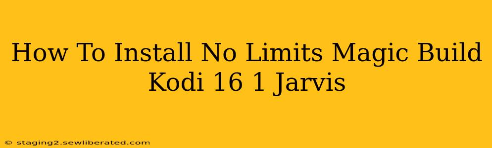 How To Install No Limits Magic Build Kodi 16 1 Jarvis