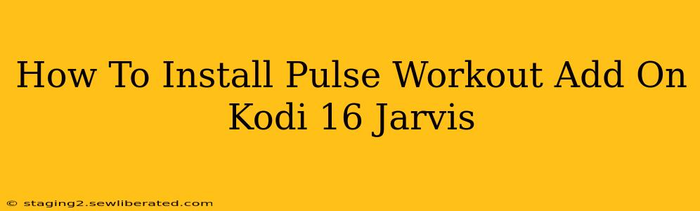 How To Install Pulse Workout Add On Kodi 16 Jarvis