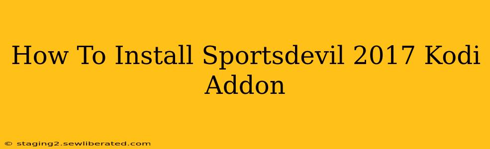 How To Install Sportsdevil 2017 Kodi Addon