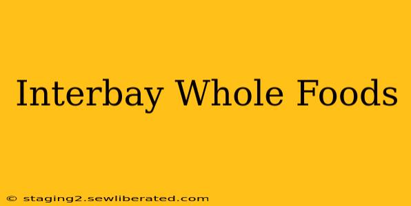 Interbay Whole Foods