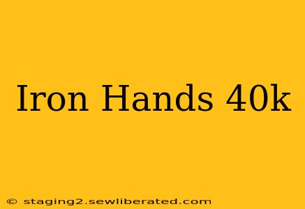 Iron Hands 40k