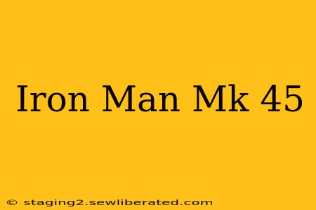 Iron Man Mk 45