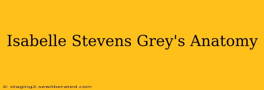 Isabelle Stevens Grey's Anatomy