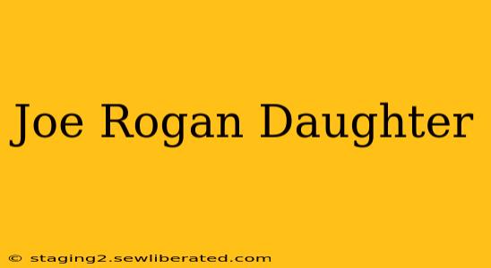 Joe Rogan Daughter