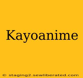 Kayoanime