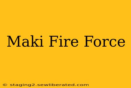 Maki Fire Force