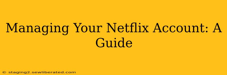Managing Your Netflix Account: A Guide