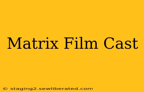 Matrix Film Cast