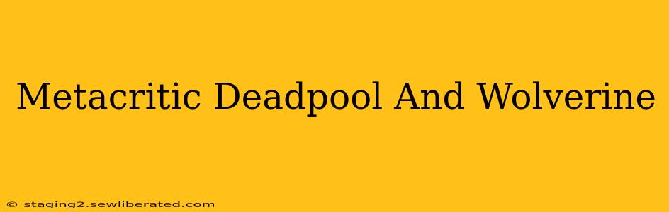 Metacritic Deadpool And Wolverine