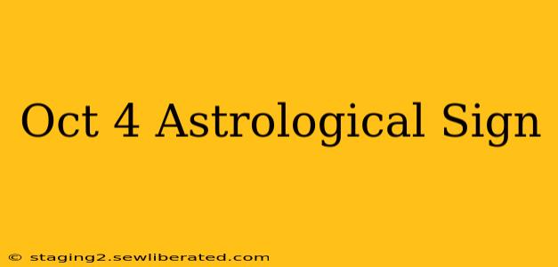 Oct 4 Astrological Sign