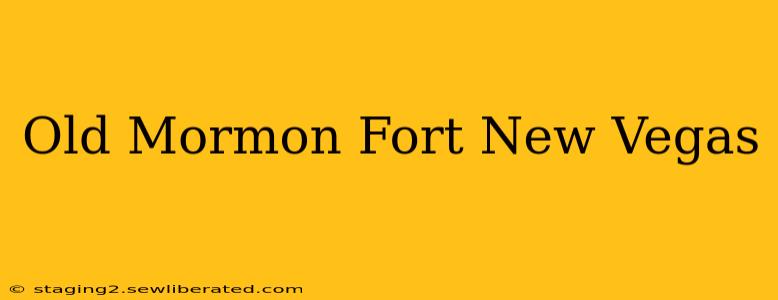 Old Mormon Fort New Vegas