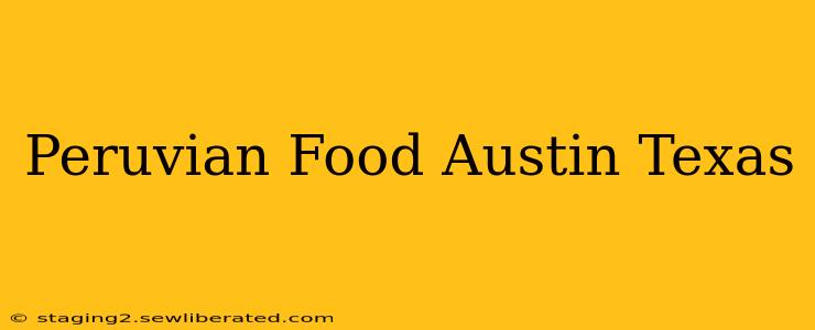 Peruvian Food Austin Texas