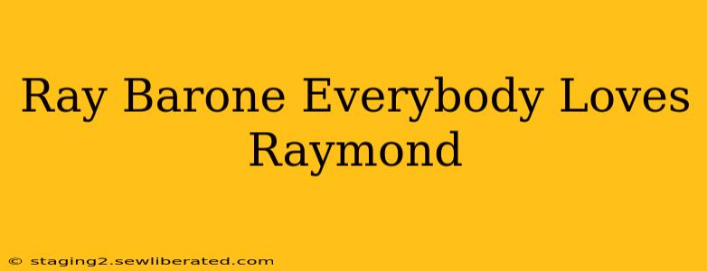 Ray Barone Everybody Loves Raymond