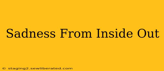 Sadness From Inside Out