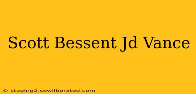 Scott Bessent Jd Vance